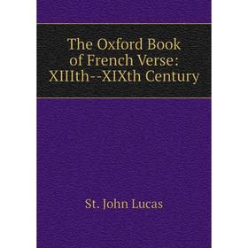 

Книга The Oxford Book of French Verse: XIIIth--XIXth Century