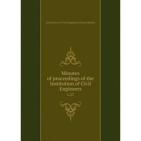 

Книга Minutes of proceedings of the Institution of Civil Engineers v27