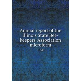

Книга Annual report of the Illinois State Bee-keepers' Association microform 1920