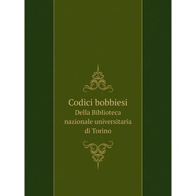 

Книга Codici bobbiesi Della Biblioteca nazionale universitaria di Torino