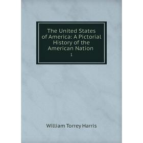 

Книга The United States of America: A Pictorial History of the American Nation. 1