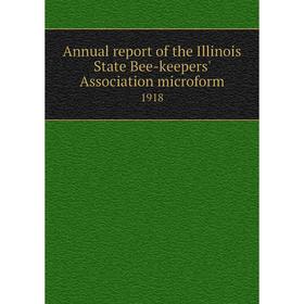

Книга Annual report of the Illinois State Bee-keepers' Association microform 1918