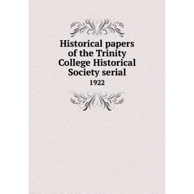 

Книга Historical papers of the Trinity College Historical Society serial1922