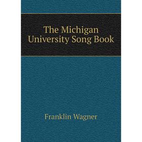 

Книга The Michigan University Song Book