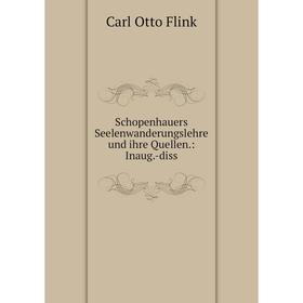 

Книга Schopenhauers Seelenwanderungslehre und ihre Quellen.: Inaug.-diss. Carl Otto Flink
