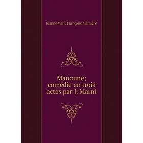 

Книга Manoune; comédie en trois actes par J Marni