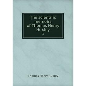 

Книга The scientific memoirs of Thomas Henry Huxley 4