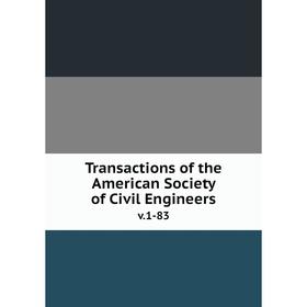 

Книга Transactions of the American Society of Civil Engineers v.1-83