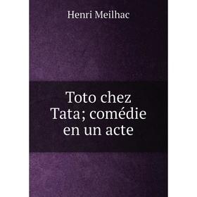 

Книга Toto chez Tata; comédie en un acte