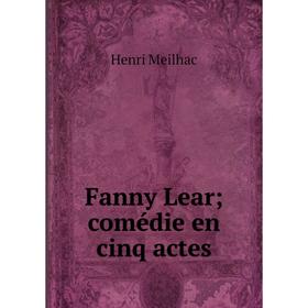 

Книга Fanny Lear; comédie en cinq actes