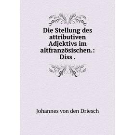 

Книга Die Stellung des attributiven Adjektivs im altfranzösischen.: Diss .