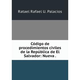 

Книга Código de procedimientos civiles de la República de El Salvador: Nueva.