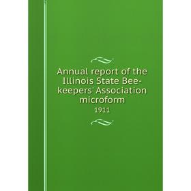 

Книга Annual report of the Illinois State Bee-keepers' Association microform 1911