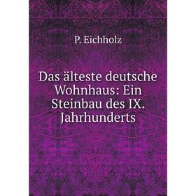 

Книга Das älteste deutsche Wohnhaus: Ein Steinbau des IX. Jahrhunderts
