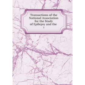 

Книга Transactions of the National Association for the Study of Epilepsy and the. 5