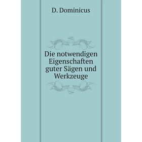 

Книга Die notwendigen Eigenschaften guter Sägen und Werkzeuge
