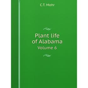 

Книга Plant life of Alabama Volume 6