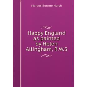 

Книга Happy England as painted by Helen Allingham, R.W.S