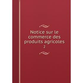 

Книга Notice sur le commerce des produits agricoles 2