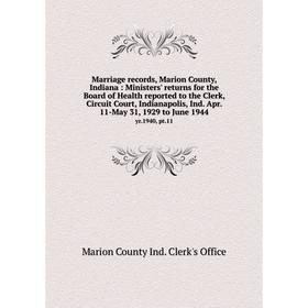 

Книга Marriage records, Marion County, Indiana: Ministers' returns for the Board of Health reported to the Clerk, Circuit Court, Indianapolis, Ind Apr