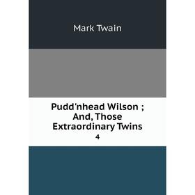 

Книга Pudd'nhead Wilson; And, Those Extraordinary Twins 4