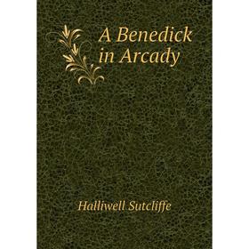 

Книга A Benedick in Arcady