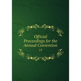 

Книга Official Proceedings for the Annual Convention 15