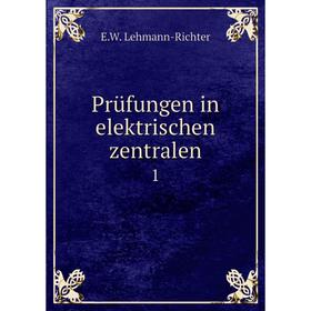 

Книга Prüfungen in elektrischen zentralen. 1