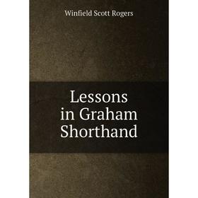 

Книга Lessons in Graham Shorthand