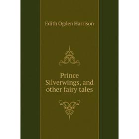 

Книга Prince Silverwings, and other fairy tales