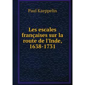 

Книга Les escales françaises sur la route de l'Inde, 1638-1731