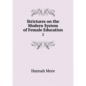 

Книга Strictures on the Modern System of Female Education 2