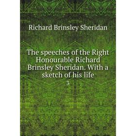 

Книга The speeches of the Right Honourable Richard Brinsley Sheridan. With a sketch of his life 3