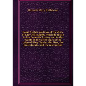 

Книга Some further portions of the diary of Lady Willoughby which do relate to her domestic history and to the events of the latter years of the reign