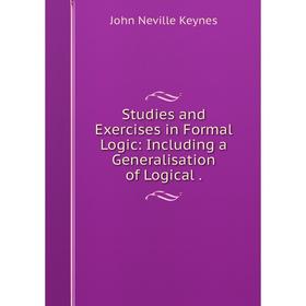 

Книга Studies and Exercises in Formal Logic: Including a Generalisation of Logical