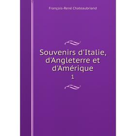 

Книга Souvenirs d'Italie, d'Angleterre et d'Amérique 1