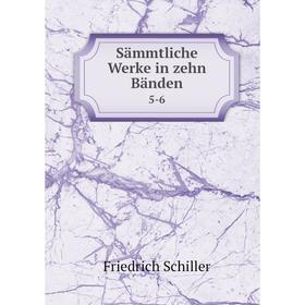

Книга Sämmtliche Werke in zehn Bänden 5-6