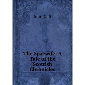 

Книга The Spaewife: A Tale of the Scottish Chronicles