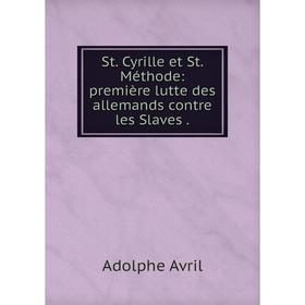 

Книга St. Cyrille et St. Méthode: première lutte des allemands contre les Slaves