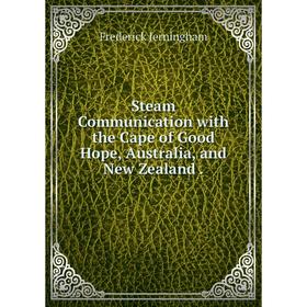 

Книга Steam Communication with the Cape of Good Hope, Australia and New Zealand