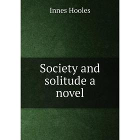 

Книга Society and solitude a novel