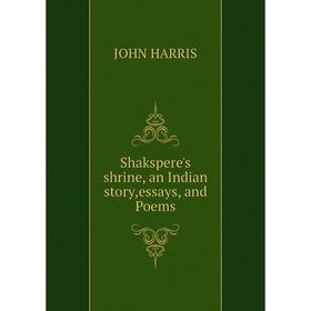 

Книга Shakspere's shrine, an Indian story,essays and Poems