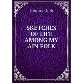 

Книга Sketches of life among my ain folk