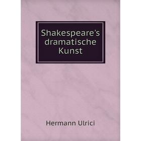 

Книга Shakespeare's dramatische Kunst