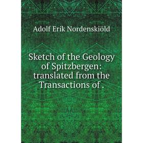 

Книга Sketch of the Geology of Spitzbergen: translated from the Transactions
