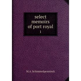 

Книга Select memoirs of port royal 1