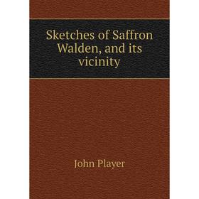 

Книга Sketches of Saffron Walden and its vicinity