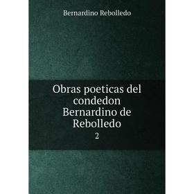 

Книга Obras poeticas del condedon Bernardino de Rebolledo 2