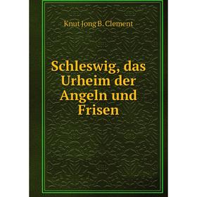 

Книга Schleswig, das Urheim der Angeln und Frisen