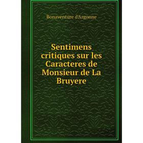 

Книга Sentimens critiques sur les Caracteres de Monsieur de La Bruyere